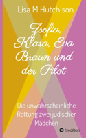 Zsofia, Klara, Eva Braun und der Pilot