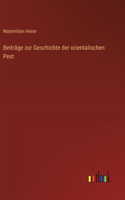 Beiträge zur Geschichte der orientalischen Pest