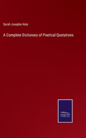 Complete Dictionary of Poetical Quotations