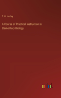 Course of Practical Instruction in Elementary Biology