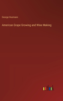 American Grape Growing and Wine Making