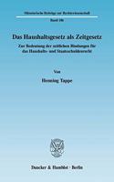 Das Haushaltsgesetz ALS Zeitgesetz: Zur Bedeutung Der Zeitlichen Bindungen Fur Das Haushalts- Und Staatsschuldenrecht