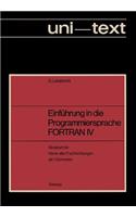 Einführung in die Programmiersprache FORTRAN IV: Anleitung zum Selbstudium Skriptum für Hörer aller Fachrichtungen ab 1. Semester(uni-texte Programmiersprachen)