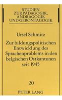 Zur Bildungspolitischen Entwicklung Des Sprachenproblems in Den Belgischen Ostkantonen Seit 1945