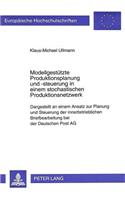 Modellgestuetzte Produktionsplanung und -steuerung in einem stochastischen Produktionsnetzwerk