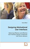 Designing Motivational User Interfaces: Balancing Effective and Affective User Interface Design to Motivate Call Centre Advisors