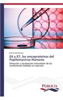 E6 y E7, las oncoproteínas del Papilomavirus Humano