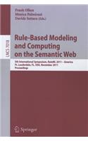 Rule-Based Modeling and Computing on the Semantic Web: 5th International Symposium, Ruleml 2011 - America, Ft. Lauderdale, Fl, Usa, November 3-5, 2011, Proceedings