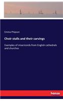 Choir stalls and their carvings: Examples of misericords from English cathedrals and churches