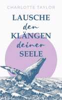 Lausche den Klängen deiner Seele