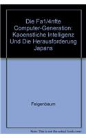 Die Funfte Computer-Generation: Kunstliche Intelligenz Und Die Herausforderung Japans an Die Welt