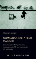 Nomadisch-Ekstatisch-Magisch: Skandinavischer Arktisprimitivismus Im Ausgehenden 19. Und Beginnenden 20. Jahrhundert(Periplous, Münchener Studien Zur Literaturwissenschaft)