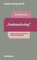 "Stadtmarketing": Konturen Einer Kommunikativen Stadtentwicklungspolitik(English)