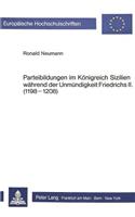 Parteibildungen Im Koenigreich Sizilien Waehrend Der Unmuendigkeit Friedrichs II. (1198-1208)