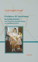 Pradiktoren Der Schulleistung Im Grundschulalter - Unter Besonderer Berucksichtigung Von Intelligenztestdaten