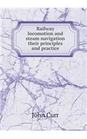 Railway Locomotion and Steam Navigation Their Principles and Practice