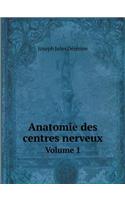 Anatomie des centres nerveux Volume 1