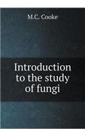 Introduction to the Study of Fungi