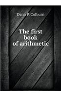 The first book of arithmetic: (English)