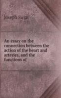 essay on the connection between the action of the heart and arteries, and the functions of .