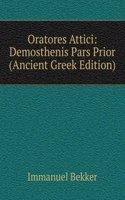 Oratores Attici: Demosthenis Pars Prior (Ancient Greek Edition)