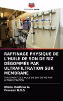 Raffinage Physique de l'Huile de Son de Riz Dégommée Par Ultrafiltration Sur Membrane