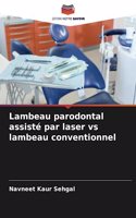 Lambeau parodontal assisté par laser vs lambeau conventionnel