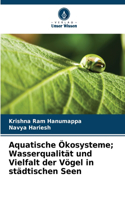 Aquatische Ökosysteme; Wasserqualität und Vielfalt der Vögel in städtischen Seen