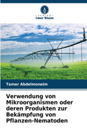 Verwendung von Mikroorganismen oder deren Produkten zur Bekämpfung von Pflanzen-Nematoden