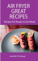 Air Fryer Great Recipes