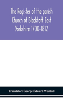 Register of the parish Church of Blacktoft East Yorkshire 1700-1812