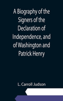 Biography of the Signers of the Declaration of Independence, and of Washington and Patrick Henry; With an appendix, containing the Constitution of the United States, and other documents