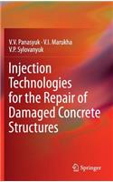 Injection Technologies for the Repair of Damaged Concrete Structures