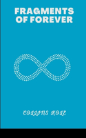 Fragments of Forever
