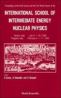 Intermediate Energy Nuclear Physics - 6th Summer Course & 1st Winter Course Of The International School