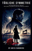 Tödliche Symmetrie: Ein fesselnder Polizei-Thriller über dunkle Geheimnisse und eine gefährliche Romanze