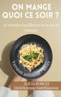 On mange quoi ce soir?: 30 recettes équilibrées en 10 ou 20 minutes par une diététicienne nutritionniste