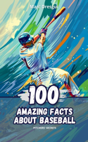 100 Amazing Facts about Baseball