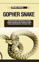 Gopher Snake: Comprehensive Guide To Mating Behavior, Incubation Techniques, Hatchling Rearing, Preventive Care, Captive Feeding, Lighting Requirements, And Enclo