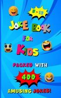 400 Amusing Jokes Packed in Joke Book for Kids 8-12