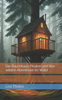 Die Baumhaus-Piraten und ihre wilden Abenteuer im Wald