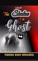 The Shadow of a Ghost