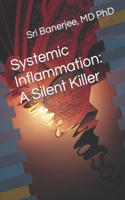 Systemic Inflammation: A Silent Killer