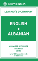 English-Albanian Learner's Dictionary (Arranged by Themes, Beginner Level): (Albanian Language)