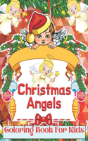 Christmas Angels Coloring Book For Kids: Cute Angels Illustration for Little Hands to Color & Celebrate Holiday Gift for kids