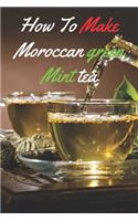 How to make Moroccan Green Mint Tea