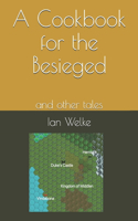 A Cookbook for the Besieged: and other tales