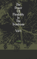 Power Of Flexibility In The Trombone Vol-1: Trombone