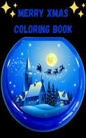 Merry Xmas Coloring Book: A Coloring Book for Adults Featuring Beautiful Winter Florals, Festive Ornaments and Relaxing Christmas Scenes