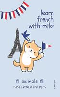 Learn French with Milo - Animals, Volume 1: Easy French for Kids